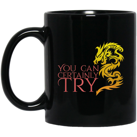You Can Certainly Try Medieval Cosplay Dragons Throne 11 oz. Black Mug Black / One Size Drinkware - Genius New Invention