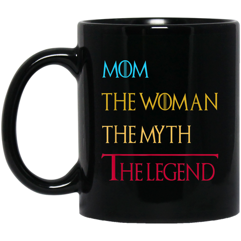 Mom The Woman The Myth The Legend Mothers Day Gift For Wife 11 oz. Black Mug Black / One Size Drinkware - Genius New Invention