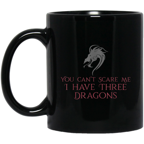 You Can't Scare Me I Have 3 Dragons Medieval Throne 11 oz. Black Mug Black / One Size Drinkware - Genius New Invention