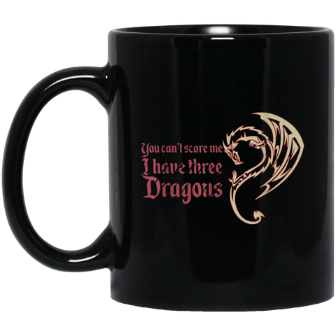You Can't Scare Me I Have 3 Dragon Medieval Throne 11 oz. Black Mug Black / One Size Drinkware - Genius New Invention