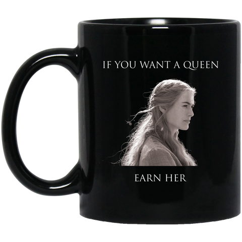 If You Want A Queen Earn Her Royal Throne Medieval 11 oz. Black Mug Black / One Size Drinkware - Genius New Invention