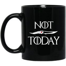 What do we say to the god of death Not Today 11 oz. Black Mug