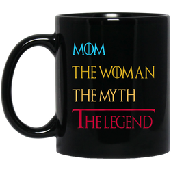 Mom The Woman The Myth The Legend Mothers Day Gift For Wife 11 oz. Black Mug