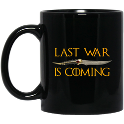 Last War is coming Dagger  Not Today 11 oz. Black Mug