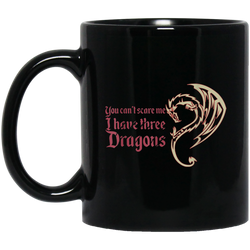 You Can't Scare Me I Have 3 Dragon Medieval Throne 11 oz. Black Mug