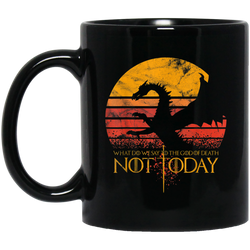 What Do We Say To The God of Death - Not Today  Gift 11 oz. Black Mug
