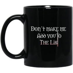 Dont Make Me Add You To The List Medieval Throne 11 oz. Black Mug