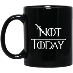 Not Today  What do we say to the god of death 11 oz. Black Mug