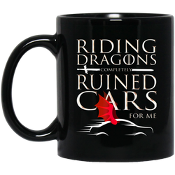 Riding Dragons Completely Ruined Cars For Me! Throne 11 oz. Black Mug